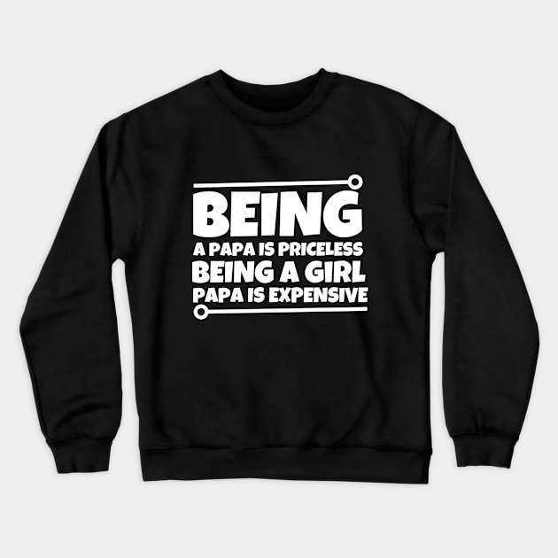 Being a dad is priceless being a girl dad is expensive Crewneck Sweatshirt by mksjr